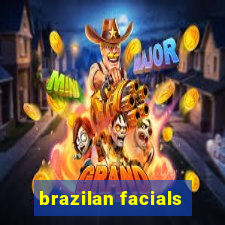 brazilan facials